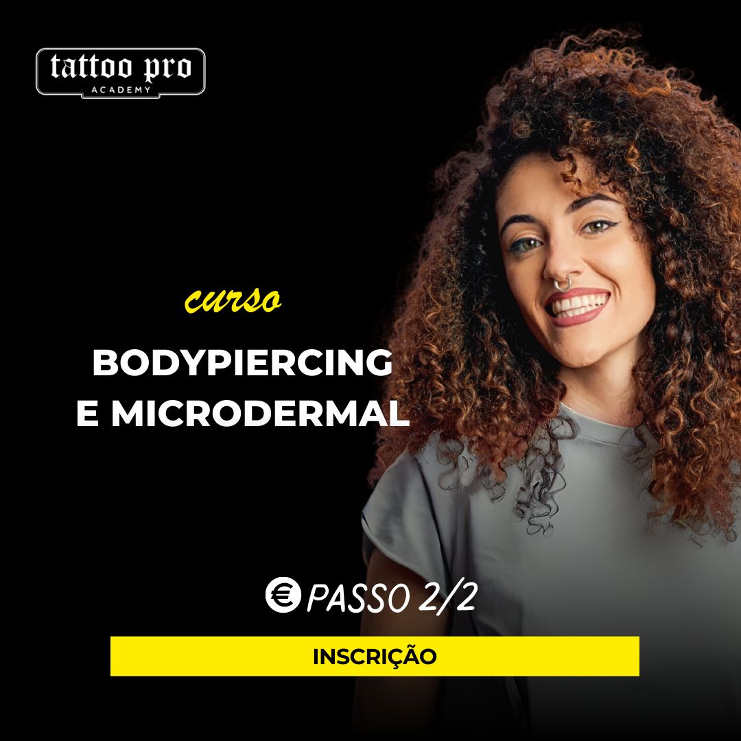 Curso Bodypiercing e Microdermal (caso já tenhas pago a pré-inscrição)